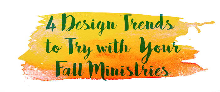 4 Design Trends to Try with Your Fall Ministries