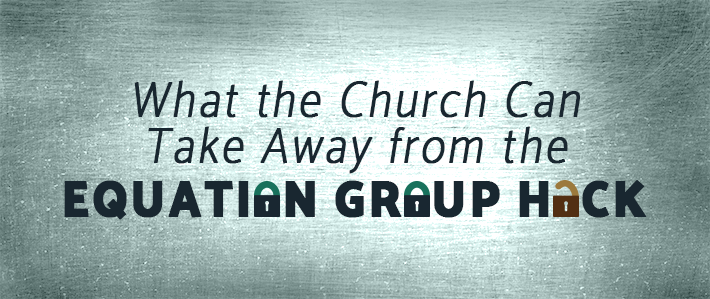 What the Church Can Take Away from the Equation Group Hack