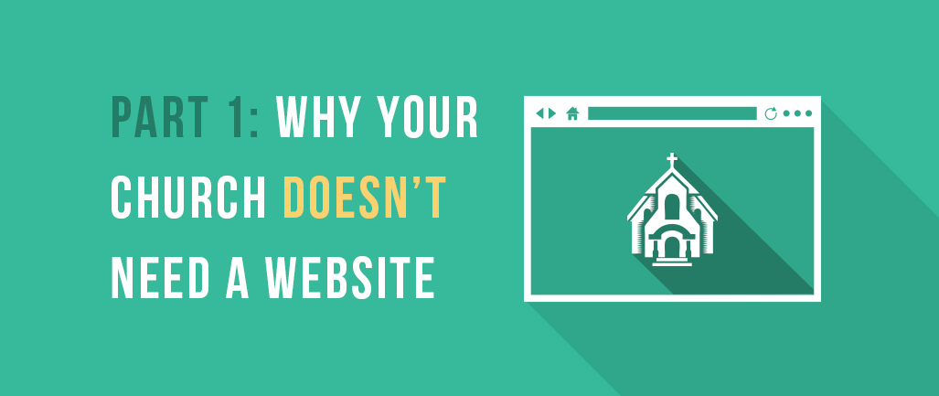 Why Your Church Doesn't Need a Website