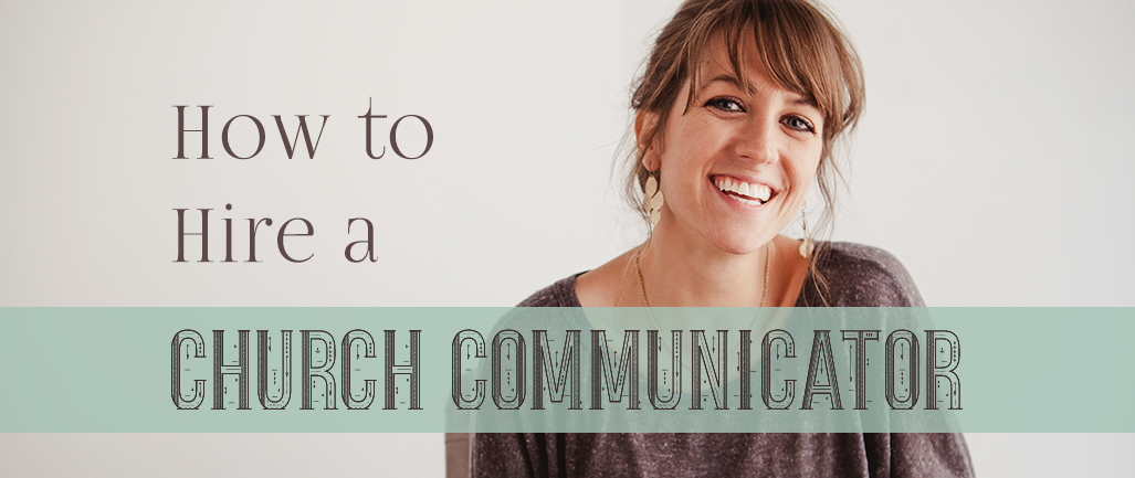 How to Hire a Church Communicator