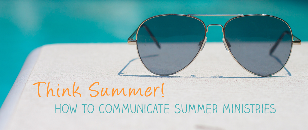 Think Summer! How to Communicate Summer Ministries