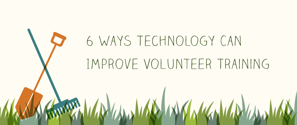 6 Ways Technology Can Improve Volunteer Training