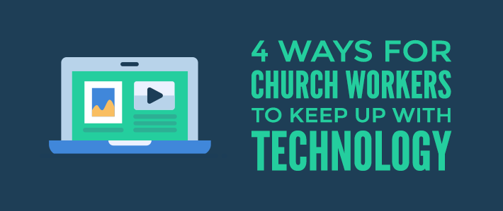 4 Ways for Church Workers to Keep Up with Technology.png