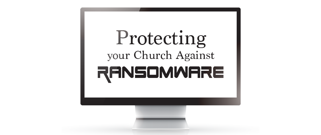 Protecting Your Church Against Ransomware