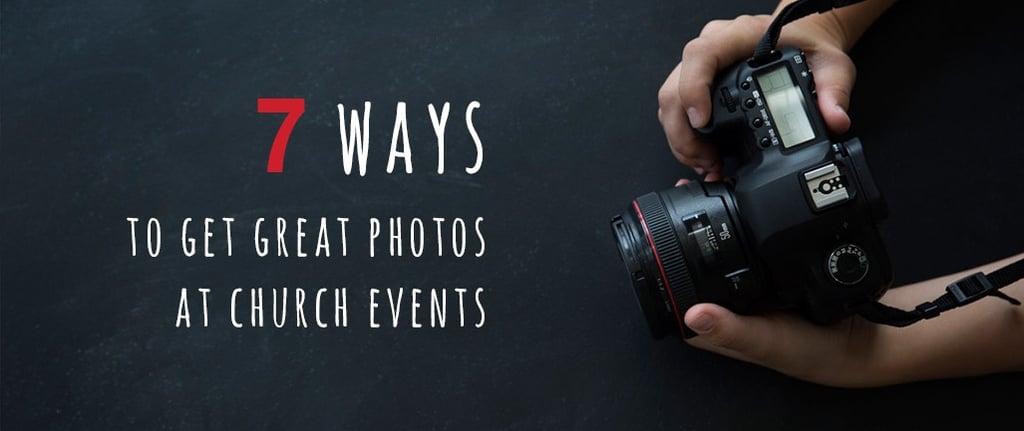 7-ways-to-get-great-photos-at-church-events.jpg