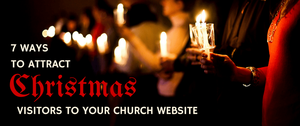 7 Ways to Attract Christmas Visitors to Your Church Website