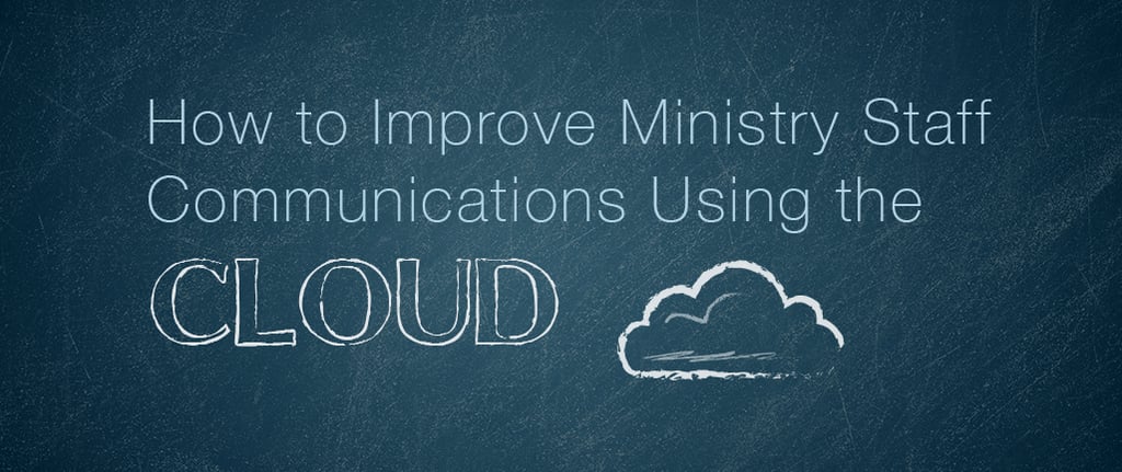 How to Improve Ministry Staff Communications Using the Cloud