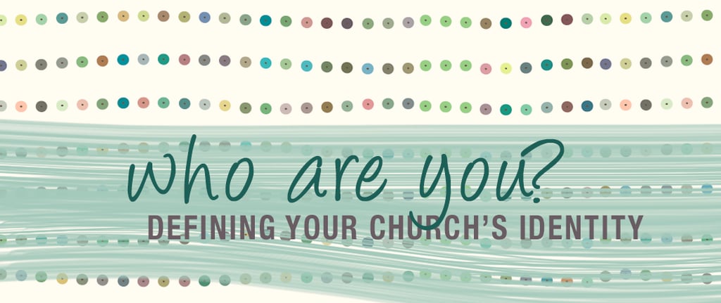 Who Are You? Defining Your Church's Identity