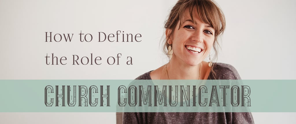 How to Define the Role of a Church Communicator