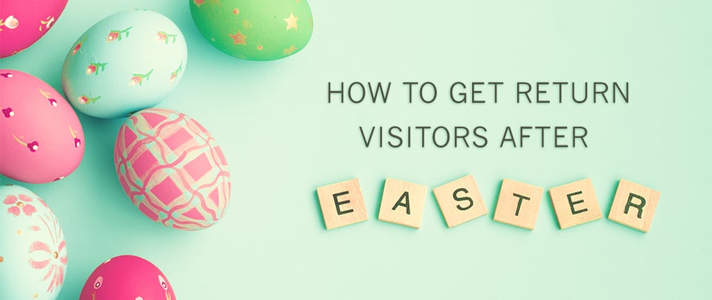 How to Get Return Visitors after Easter