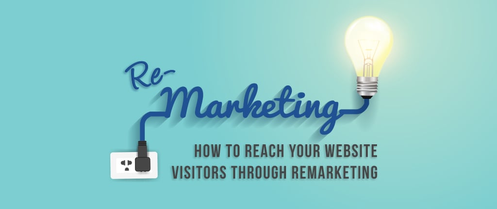 How to Reach Your Website VIsitors through Remarketing