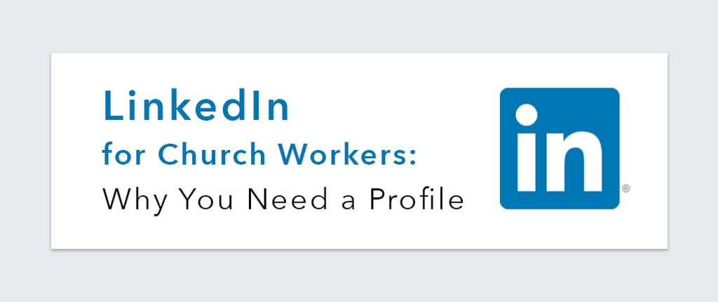 LinkedIn for Church Workers: Why You Need a Profile