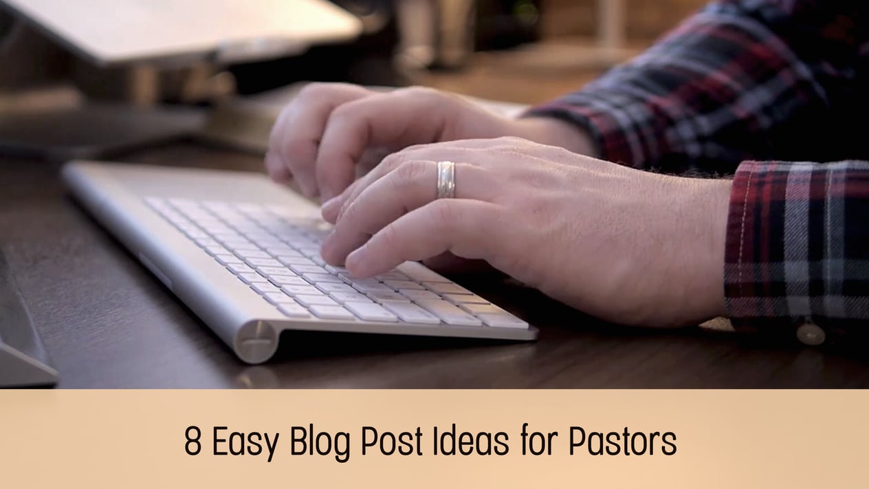 8 Easy Blog Post Ideas for Pastors