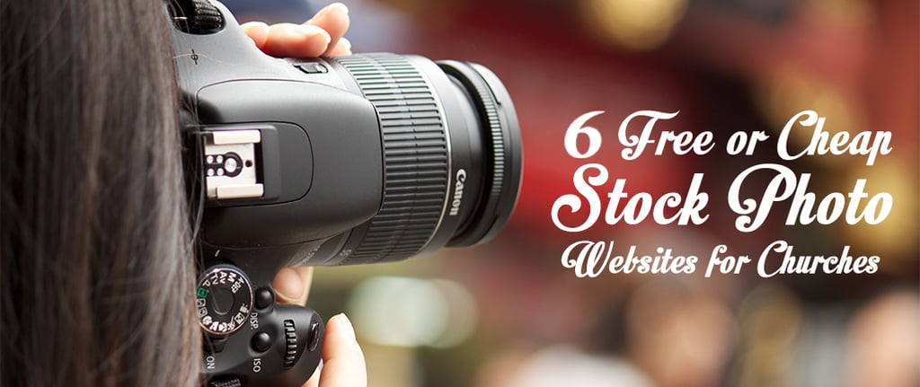6 Free or Cheap Stock Photo Websites for Churches