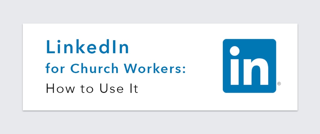 LinkedIn for Church Workers: How to Use It