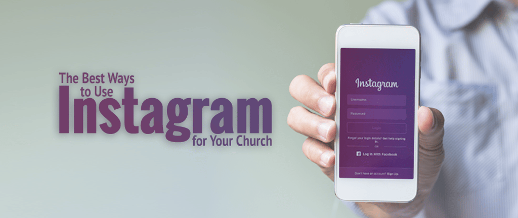 The Best Ways to Use Instagram for Your Church