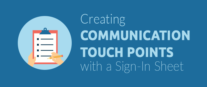 Creating Communication Touch Points with a Sign-In Sheet