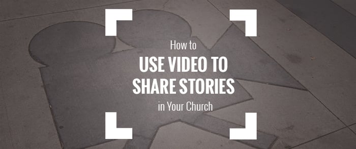 How-to-Use-Video-to-Share-Stories-in-Your-Church.png
