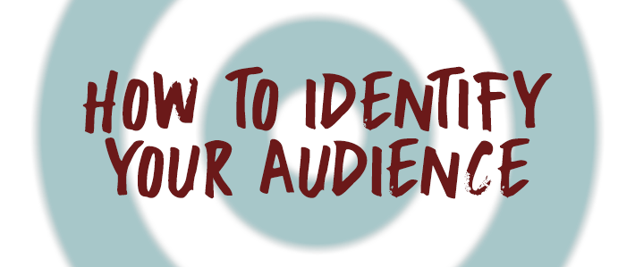 How to Identify Your Audience