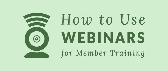 How to Use Webinars for Member Training