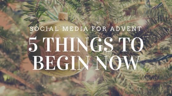 Social_Media_For_Advent_-_5_Things_To_Begin_Now.png