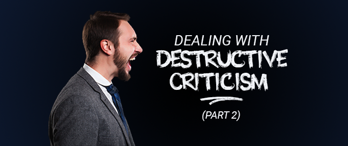 Dealing with Destructive Criticism Part 2