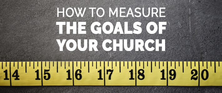 How to Measure the Goals of Your Church.png