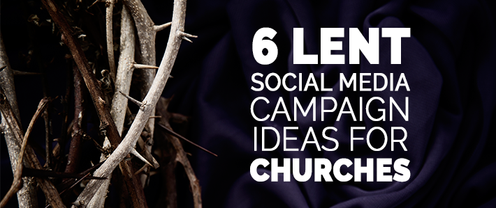 6 Lent Social Media Campaign Ideas for Churches.png