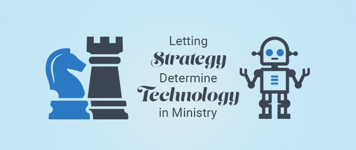 Letting Strategy Determine Technology in Ministry.png