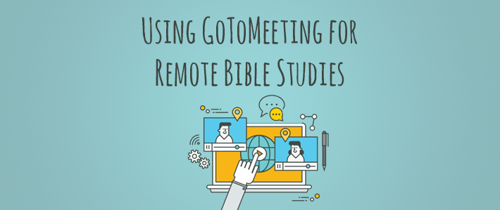 Using GoToMeeting for Remote Bible Studies.png