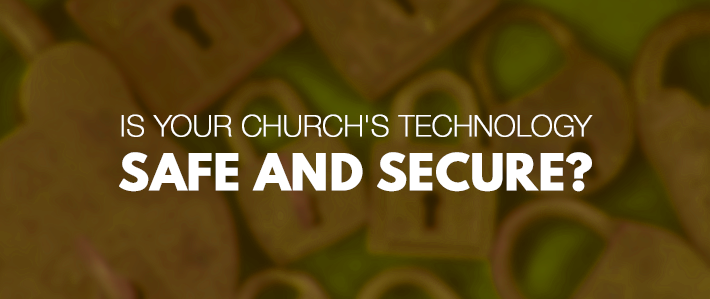 Is Your Church's Technology Safe and Secure