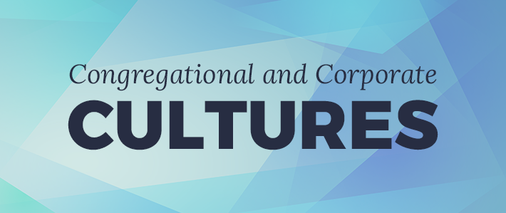 Congregational and Corporate Cultures