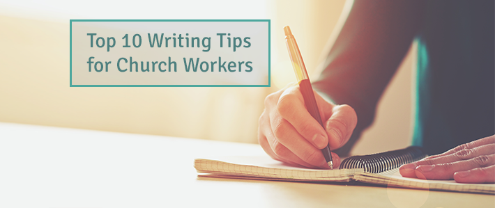 Top 10 Writing Tips for Church Workers