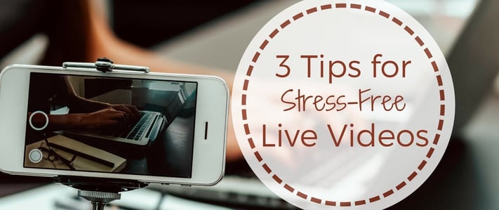 Blog- 3 Tips for Stress-Free Live Videos (2).jpg