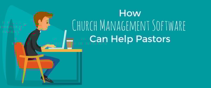 How Church Management Software Can Help Pastors