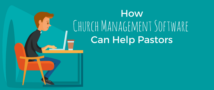 How Church Management Software Can Help Pastors