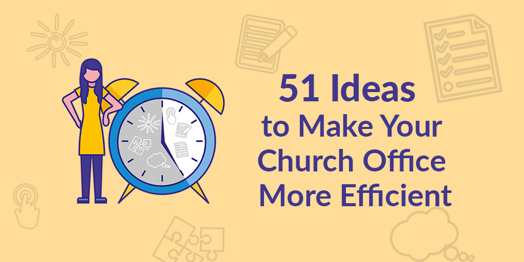 51 Ideas to Make Your Church Office More Efficient