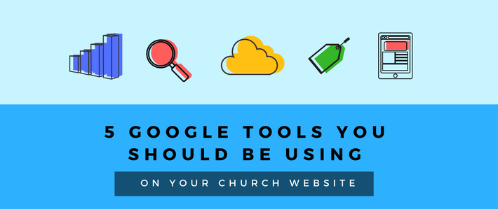 5 Google Tools You Should Be Using on Your Church Website