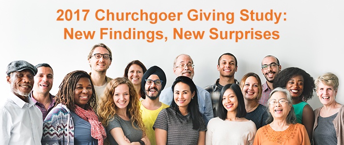 2017 Churchgoer Giving Study: New Findings, New Surprises 2017 Churchgoer Giving Study: New Findings, New Surprises