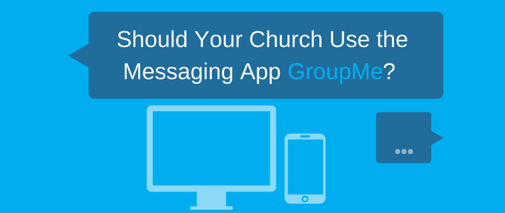 Should Your Church Use the Messaging App GroupMe