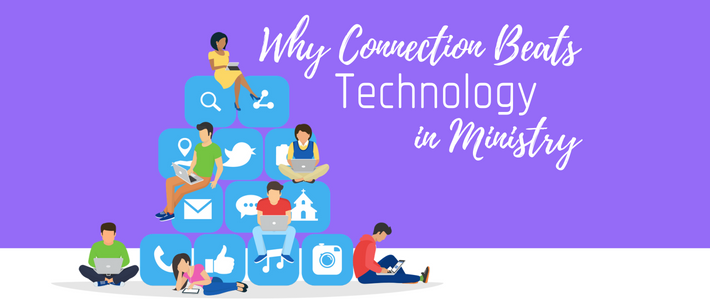 Why Connection Beats Technology in Ministry