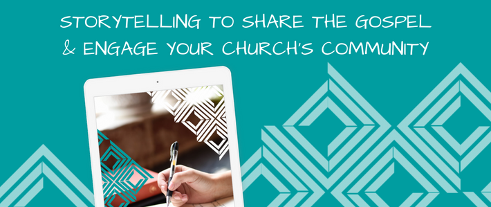 blog- Storytelling to Share the Gospel & Engage Your Church’s Community (2)