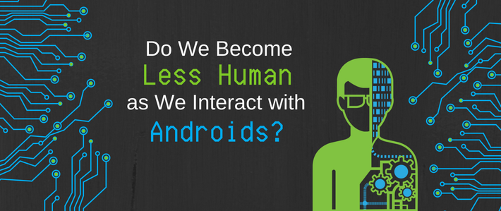 Illustrated Graphic with blue and green vector art of circuits and an illustration of a mans torso split vertically with a robot, there is text that reads, Do We Become Less Human as We Interact with Androids? 