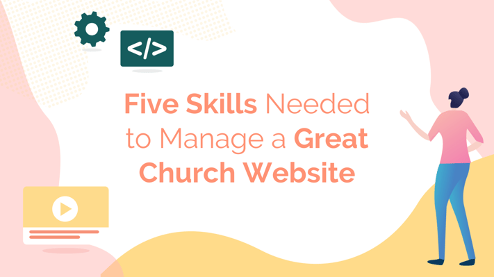 Five Skills Needed to Manage a Great Church Website
