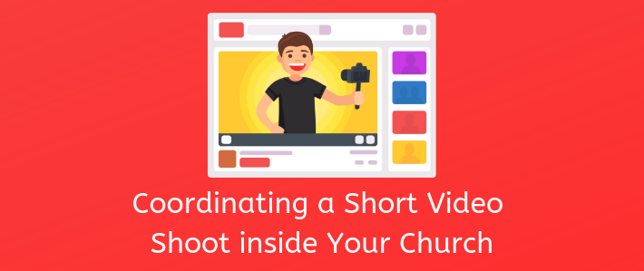 coordinating-a-video-shoot-inside-the-church-for-short-videos-blog-post