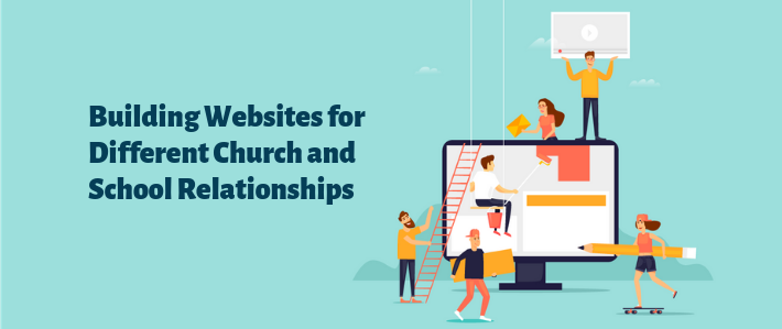 Building Websites for Different Church and School Relationships