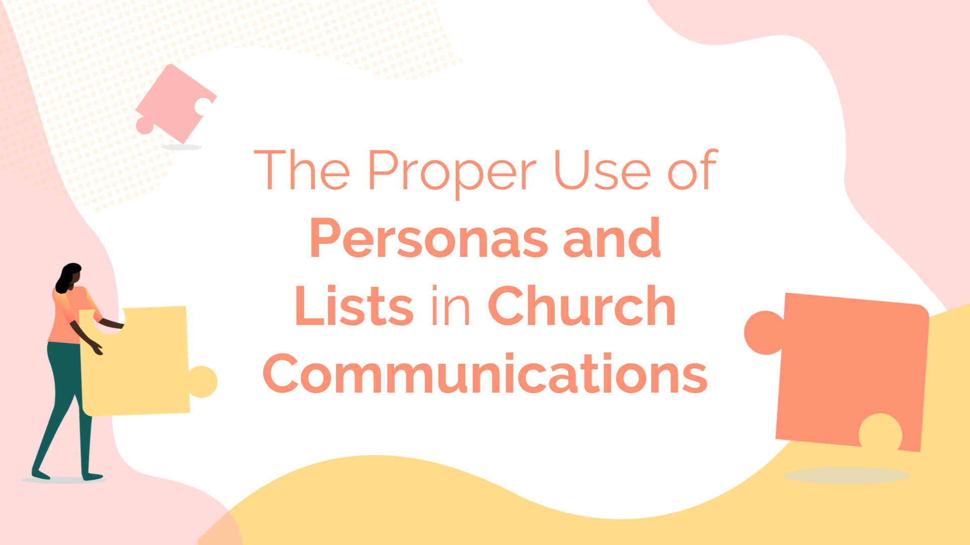 The Proper Use of Personas and Lists in Church Communications