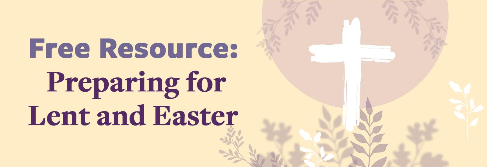 Preparing for Lent and Easter