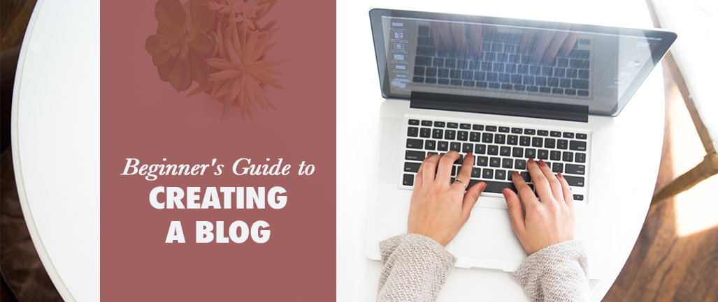 Beginner S Guide To Creating A Blog Beginner S Guide To Creating A Blog