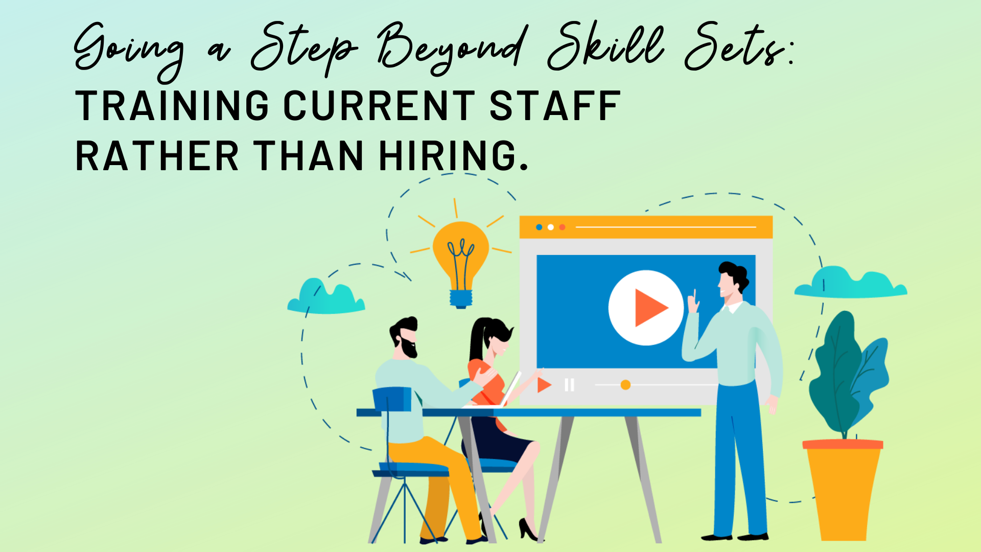 Step Skill Training Going a Step beyond Skill Sets: Training Current Staff Rather Than Hiring